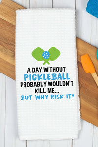 A Day Without Pickleball Towel | Makk Fashions