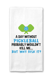 A Day Without Pickleball Towel | Makk Fashions