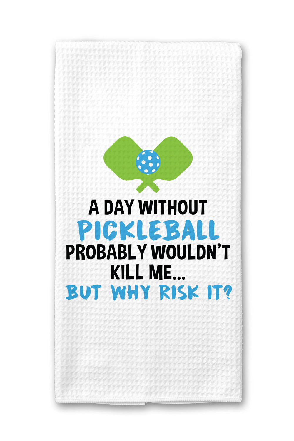 A Day Without Pickleball Towel | Makk Fashions