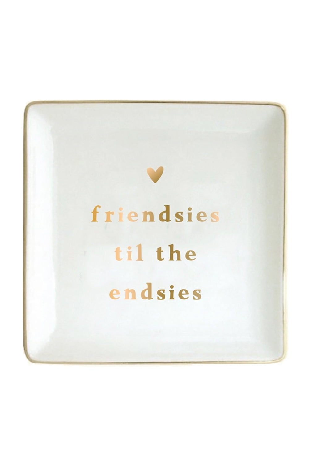Friendsies To the Endsies Ceramic Trinket Dish | Makk Fashions
